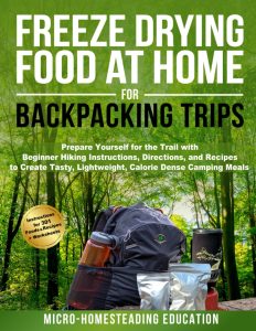 Freeze Drying Food At Home For Backpacking Trips Prepare Yourself for the Trail with Beginner Hikin